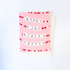 You’re Like Really Pretty | Greeting Card